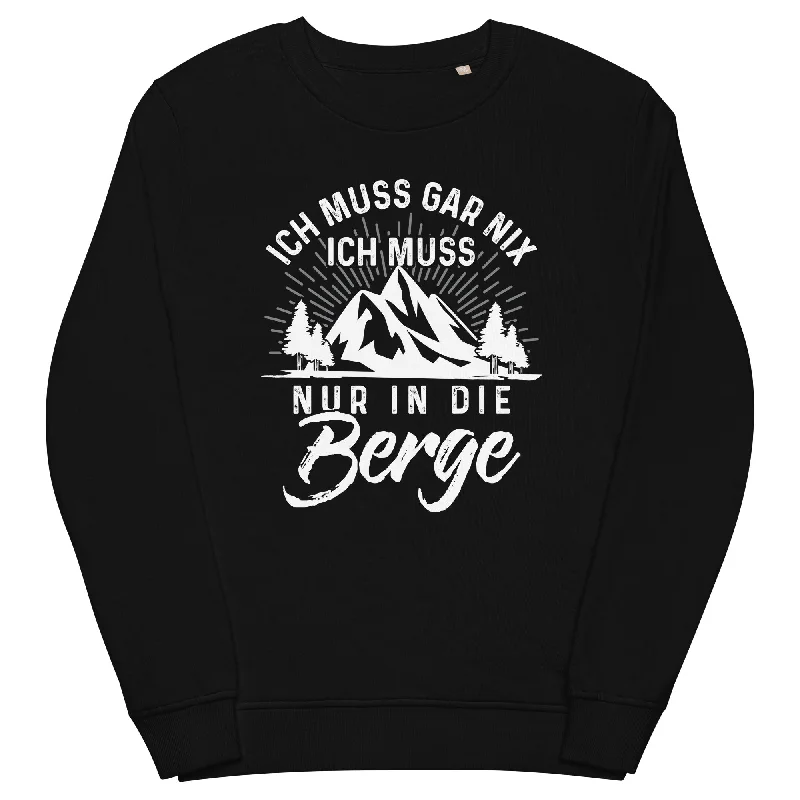 Ich muss nur in die Berge - Unisex Premium Organic Sweatshirt Hoodie with Elastic Cuffs Stretchable Comfortable