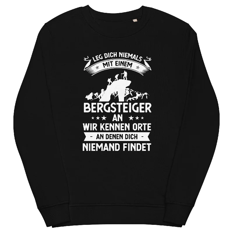 Leg Dich Niemals Mit Einem Bergsteiger An Wir Kennen Orte An Denen Dich Niemand Findet - Unisex Premium Organic Sweatshirt Hoodie with Lining Warm Insulated