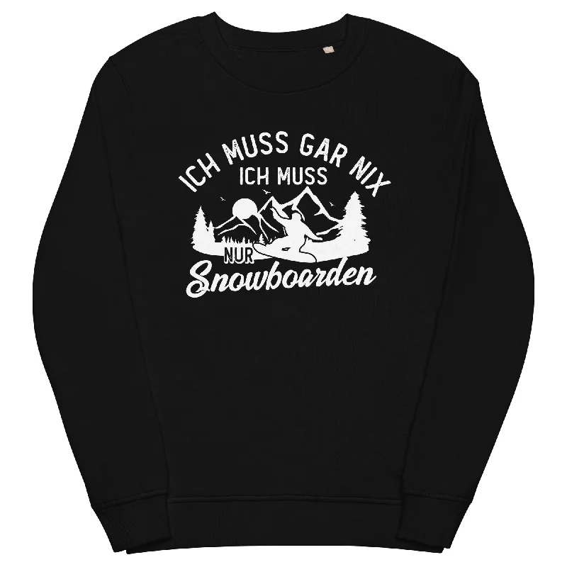 Ich muss gar nix, ich muss nur Snowboarden - Unisex Premium Organic Sweatshirt Hoodie with Crew Neck Simple Timeless